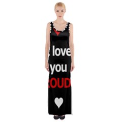 I Love You Proudly Maxi Thigh Split Dress by Valentinaart