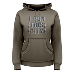 I Run This City - Women s Pullover Hoodie by FunnySaying