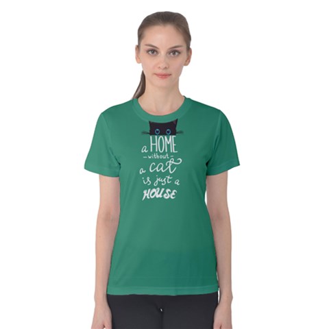 Green A Home Without A Cat Is Just A House  Women s Cotton Tee by FunnySaying