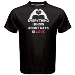 Black Everthing I Know About Cats Is Love  Men s Cotton Tee by FunnySaying