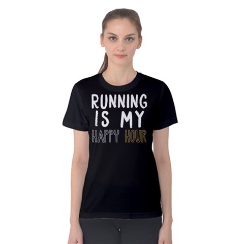 Running Is My Happy Hour - Women s Cotton Tee by FunnySaying