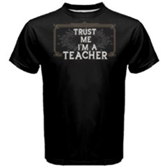 Black Trust Me I m A Teacher  Men s Cotton Tee by FunnySaying