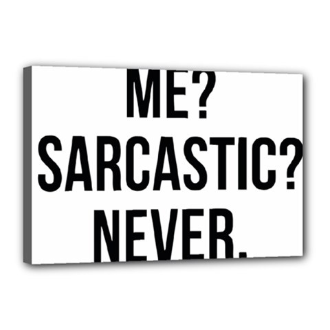 Me Sarcastic Never Canvas 18  X 12  by FunnyShirtsAndStuff