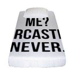 Me Sarcastic Never Fitted Sheet (single Size) by FunnyShirtsAndStuff