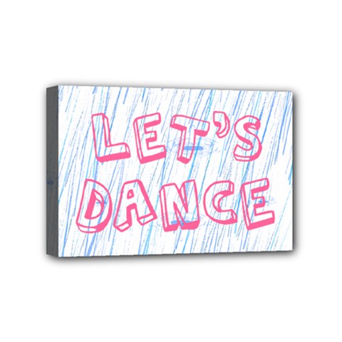 Let Us Dance Mini Canvas 6  X 4  (stretched) by FunnyCow