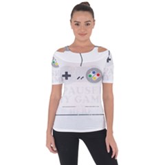 I Had To Pause My Game To Be Here Shoulder Cut Out Short Sleeve Top by ChezDeesTees