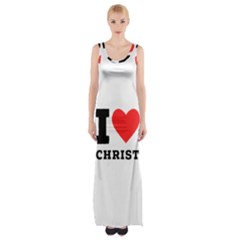 I Love Christ Thigh Split Maxi Dress by ilovewhateva