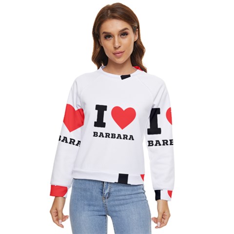 I Love Barbara Women s Long Sleeve Raglan Tee by ilovewhateva