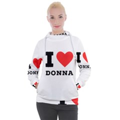 I Love Donna Women s Hooded Pullover by ilovewhateva