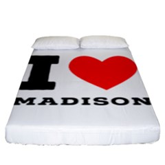 I Love Madison  Fitted Sheet (king Size) by ilovewhateva