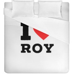 I Love Roy Duvet Cover Double Side (king Size) by ilovewhateva