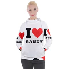 I Love Randy Women s Hooded Pullover by ilovewhateva