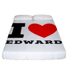 I Love Edward Fitted Sheet (king Size) by ilovewhateva