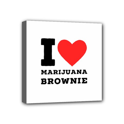 I Love Marijuana Brownie Mini Canvas 4  X 4  (stretched) by ilovewhateva