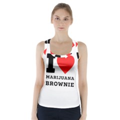 I Love Marijuana Brownie Racer Back Sports Top by ilovewhateva