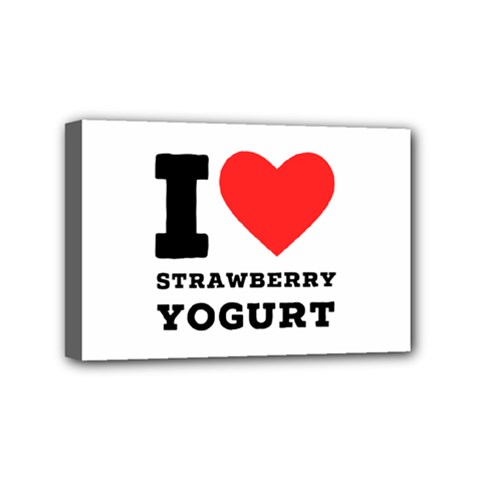 I Love Strawberry Yogurt Mini Canvas 6  X 4  (stretched) by ilovewhateva