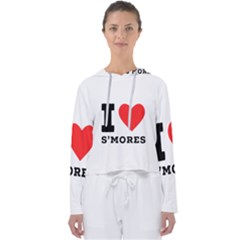 I Love S’mores  Women s Slouchy Sweat by ilovewhateva