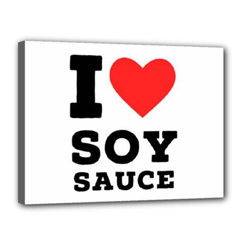 I Love Soy Sauce Canvas 16  X 12  (stretched) by ilovewhateva