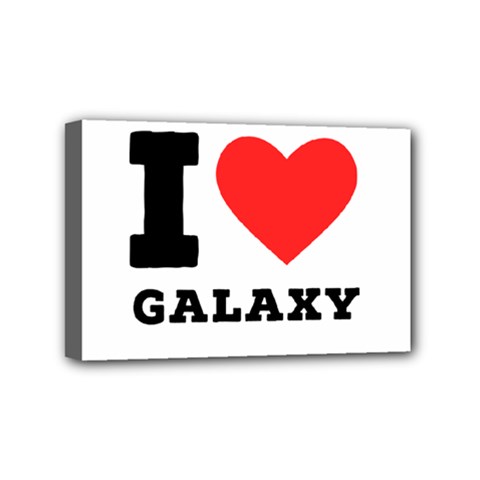 I Love Galaxy  Mini Canvas 6  X 4  (stretched) by ilovewhateva