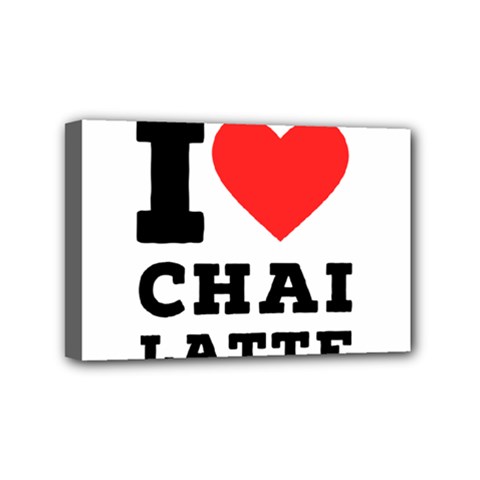 I Love Chai Latte Mini Canvas 6  X 4  (stretched) by ilovewhateva