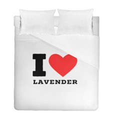 I Love Lavender Duvet Cover Double Side (full/ Double Size) by ilovewhateva