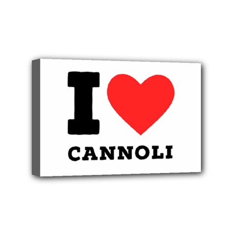 I Love Cannoli  Mini Canvas 6  X 4  (stretched) by ilovewhateva