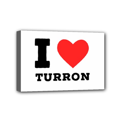 I Love Turron  Mini Canvas 6  X 4  (stretched) by ilovewhateva