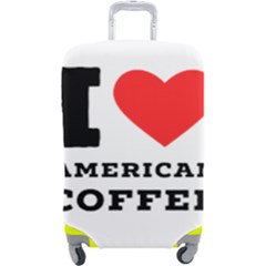 I Love American Coffee Luggage Cover (large) by ilovewhateva