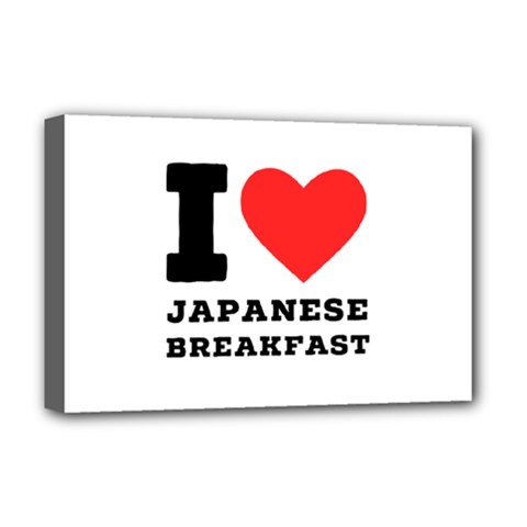 I Love Japanese Breakfast  Deluxe Canvas 18  X 12  (stretched) by ilovewhateva