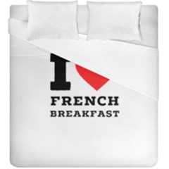 I Love French Breakfast  Duvet Cover Double Side (king Size) by ilovewhateva