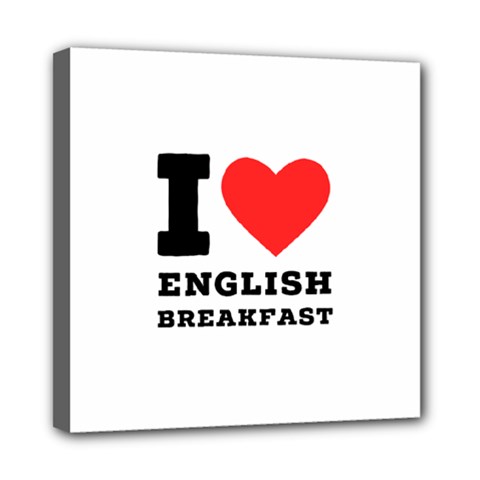 I Love English Breakfast  Mini Canvas 8  X 8  (stretched) by ilovewhateva