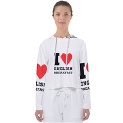 I Love English Breakfast  Women s Slouchy Sweat by ilovewhateva