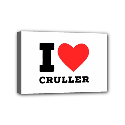 I Love Cruller Mini Canvas 6  X 4  (stretched) by ilovewhateva