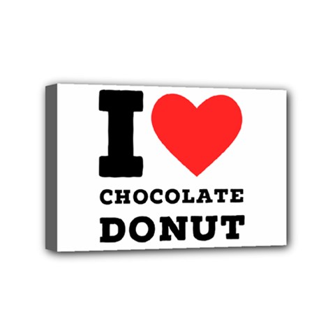 I Love Chocolate Donut Mini Canvas 6  X 4  (stretched) by ilovewhateva