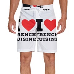 I Love French Cuisine Men s Beach Shorts by ilovewhateva