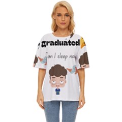 I Graduated Can I Sleep Now  Oversized Basic T-shirt by Strawcherrys10