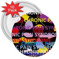 Chronic Pain Syndrome 3  Button (10 Pack) by FunWithFibro