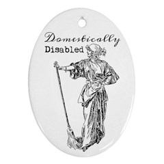 Domestically Disabled Oval Ornament by StuffOrSomething