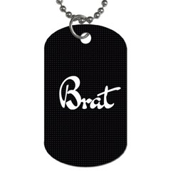 Brat Blk Dog Tag (two-sided)  by OCDesignss