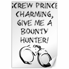 Give Me A Bounty Hunter! Canvas 12  X 18   by badwolf1988store