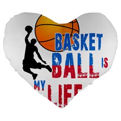 Basketball Is My Life Large 19  Premium Heart Shape Cushions by Valentinaart