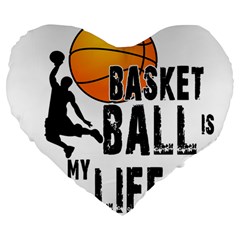 Basketball Is My Life Large 19  Premium Heart Shape Cushions by Valentinaart