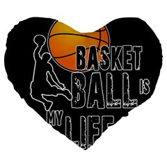 Basketball Is My Life Large 19  Premium Heart Shape Cushions by Valentinaart