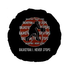 Basketball Never Stops Standard 15  Premium Flano Round Cushions by Valentinaart