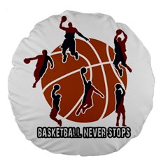 Basketball Never Stops Large 18  Premium Round Cushions by Valentinaart