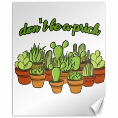 Cactus - Dont Be A Prick Canvas 11  X 14   by Valentinaart