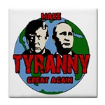 Make tyranny great again Tile Coasters Front