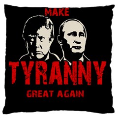 Make Tyranny Great Again Large Cushion Case (one Side) by Valentinaart