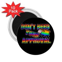 Dont Need Your Approval 2 25  Magnets (10 Pack)  by Valentinaart