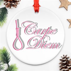 Carpe Diem  Ornament (round) by Valentinaart